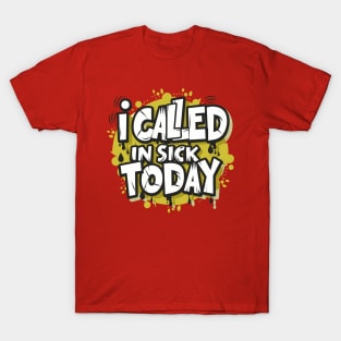 I called in Sick Day – February T-Shirt